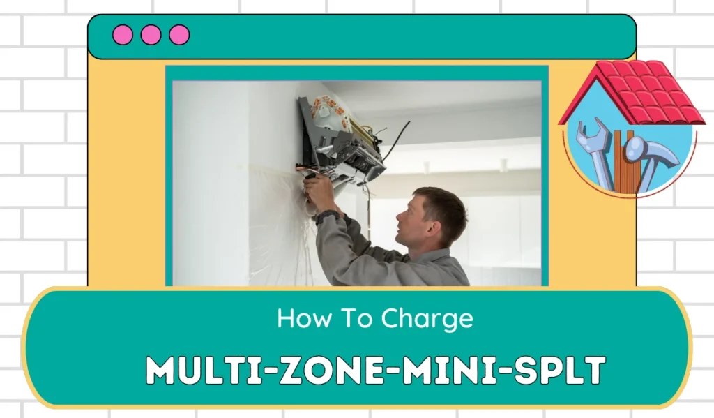 how to charge a multi zone mini split